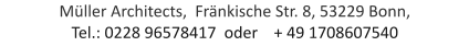 Mller Architects,  Frnkische Str. 8, 53229 Bonn, Tel.: 0228 96578417  oder    + 49 1708607540